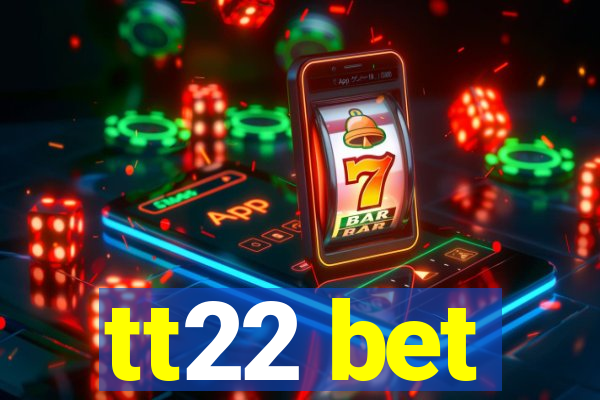 tt22 bet